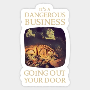 It's a Dangerous Business Going Out Your Door - Fantasy Sticker